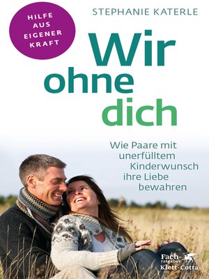 cover image of Wir ohne dich--Wie Paare mit unerfülltem Kinderwunsch ihre Liebe bewahren (Fachratgeber Klett-Cotta)